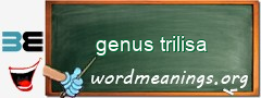 WordMeaning blackboard for genus trilisa
